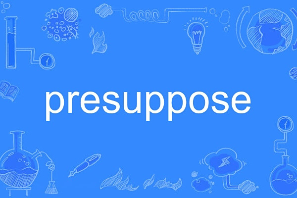 presuppose presuppose