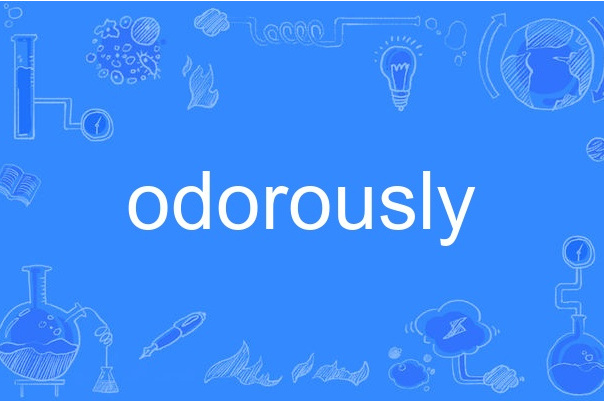 odorously odorously