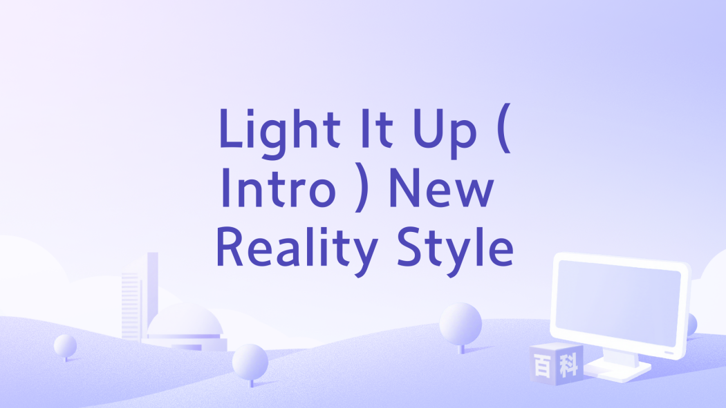 Light It Up (Intro ) New Reality Style Light It Up (Intro ) New Reality Style