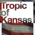 Tropic of Kansas: A Novel Tropic of Kansas: A Novel