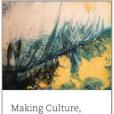Making Culture, Changing Society Making Culture, Changing Society