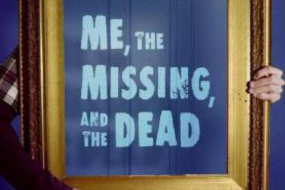 Me, the Missing, and the Dead Me, the Missing, and the Dead