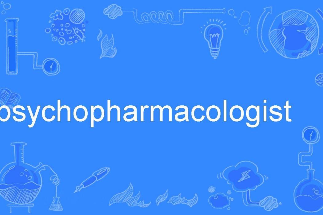psychopharmacologist psychopharmacologist