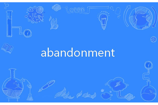 abandonment abandonment