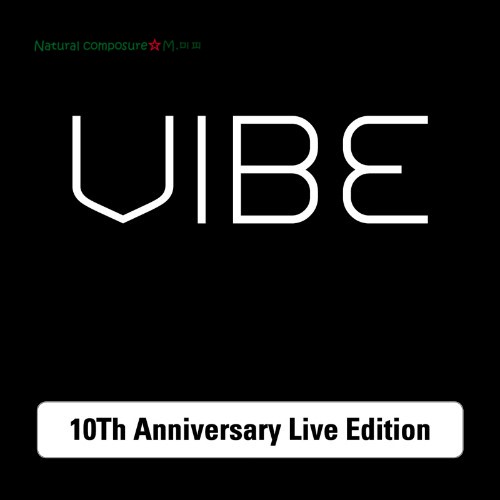 VIBE 10Th Anniversary Live Edition
