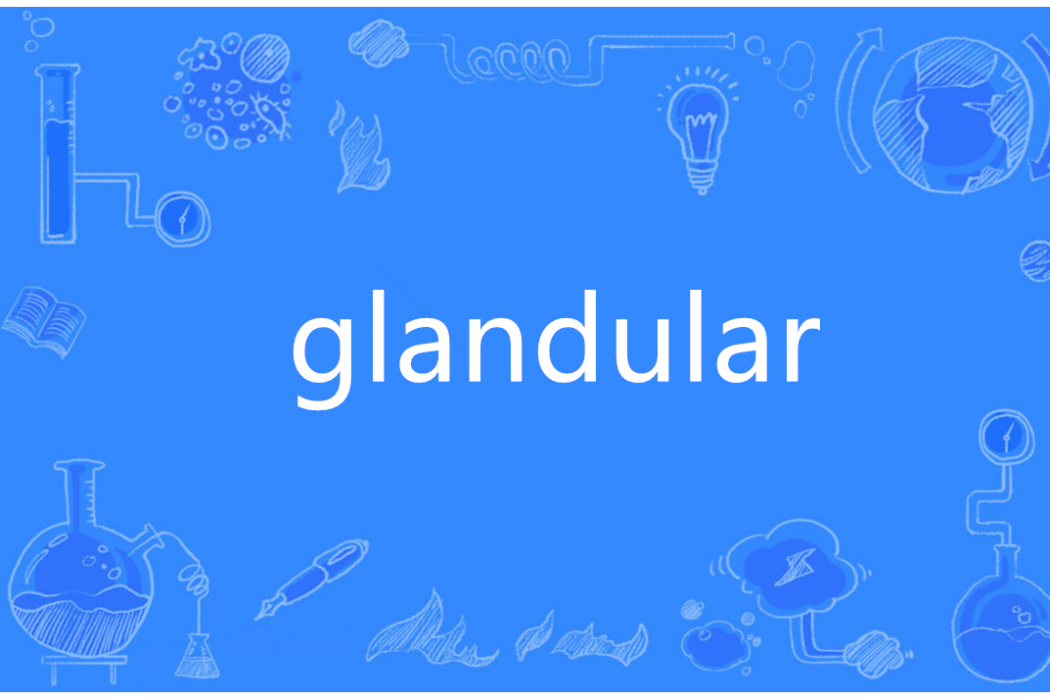 Glandular(英語單詞) Glandular(英語單詞)