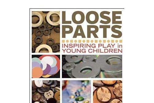 Loose Parts: Inspiring Play in Young Children Loose Parts: Inspiring Play in Young Children