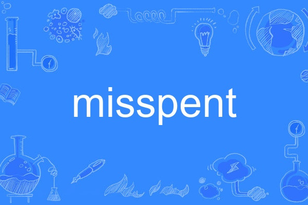 misspent misspent