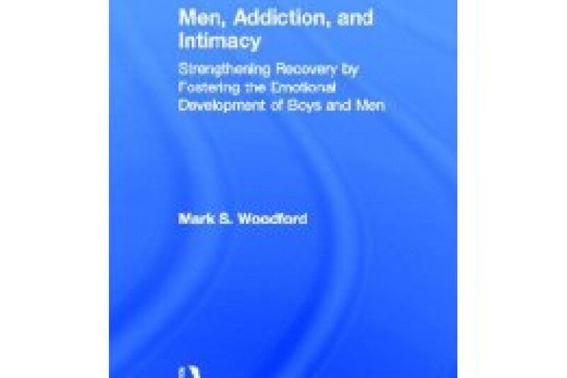 Men, Addiction, and Intimacy Men, Addiction, and Intimacy