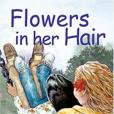 Flowers in Her Hair Flowers in Her Hair