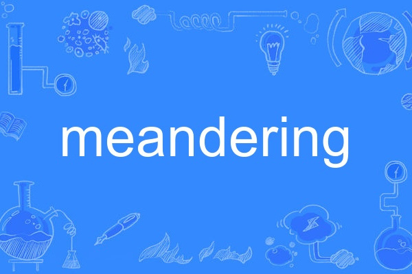 meandering meandering
