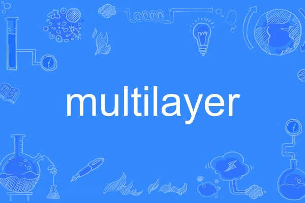 multilayer multilayer