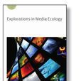Explorations in Media Ecology
