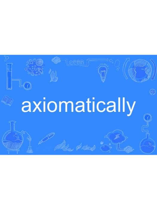 axiomatically axiomatically