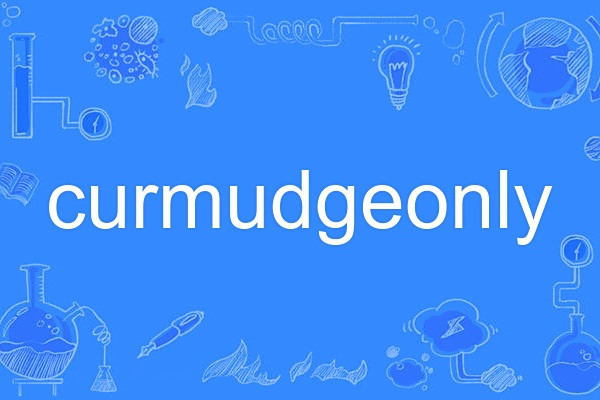 curmudgeonly curmudgeonly