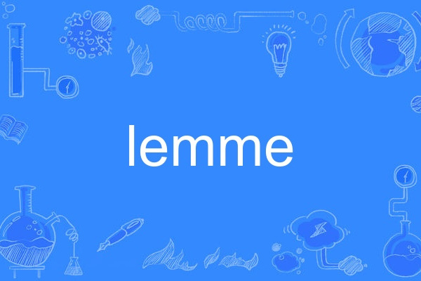 lemme lemme