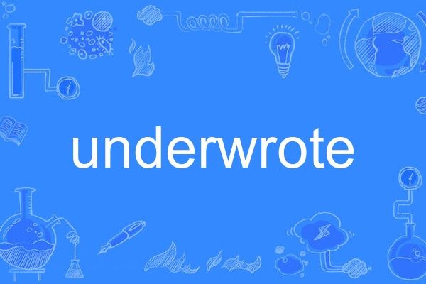underwrote underwrote