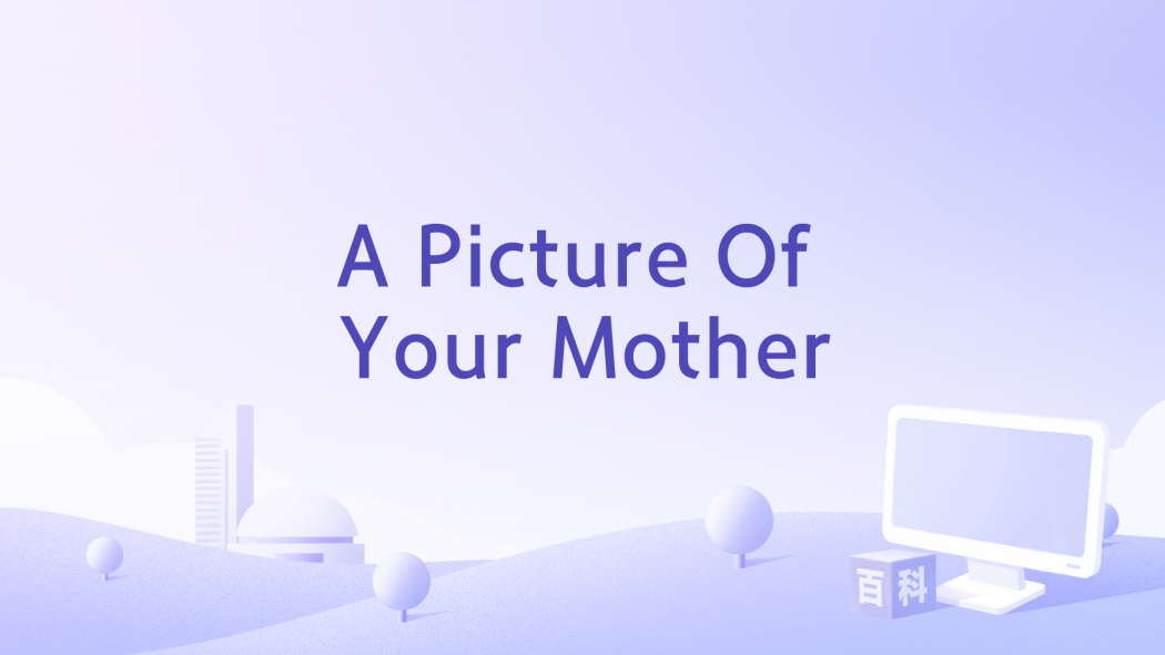 A Picture Of Your Mother A Picture Of Your Mother