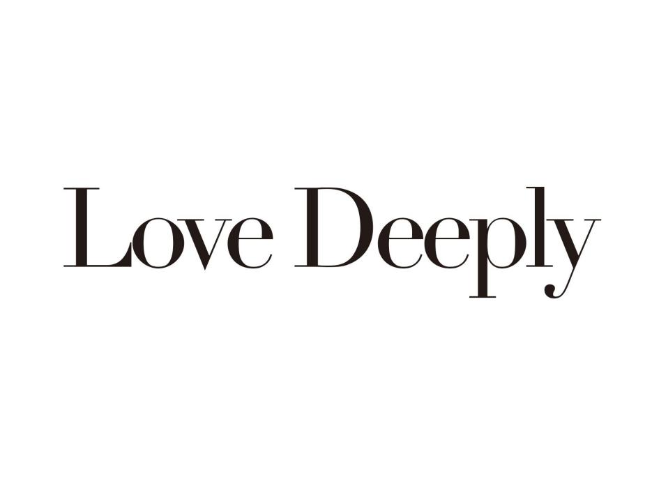 Love Deeply Love Deeply