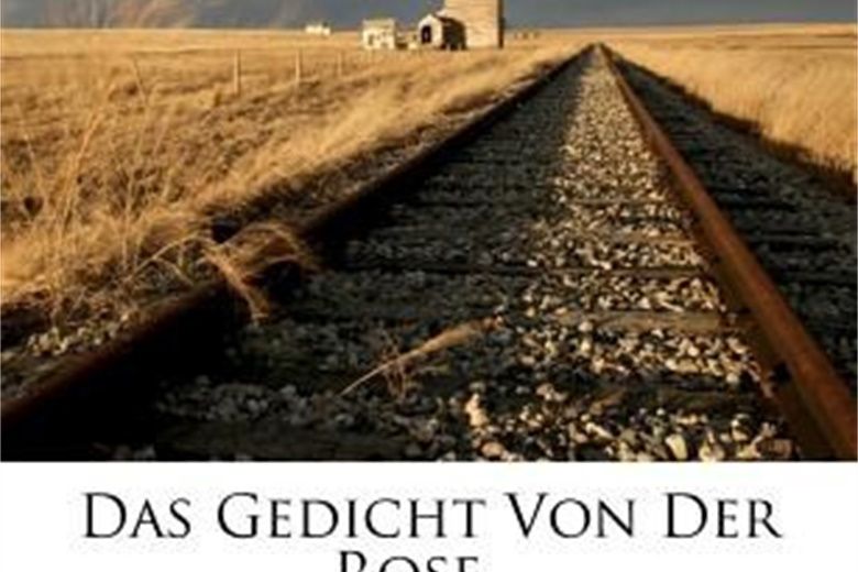 Das Gedicht Von Der Rose... Das Gedicht Von Der Rose...