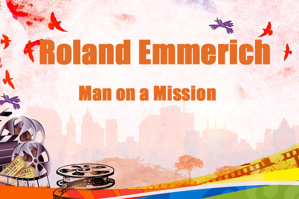 Roland Emmerich: Man on a Mission Roland Emmerich: Man on a Mission