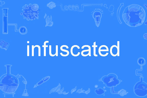infuscated infuscated