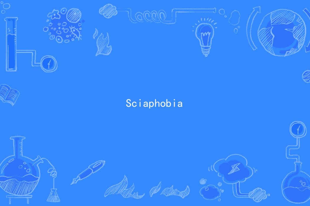 Sciaphobia Sciaphobia
