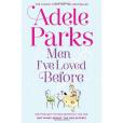 Men I\x27ve Loved Before. Adele Parks Men I\x27ve Loved Before. Adele Parks