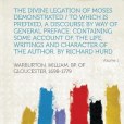 The Divine Legation of Moses Demonstrated / To Which Is Prefixed, a Discourse by Way of General Preface The Divine Legation of Moses Demonstrated / To Which Is Prefixed, a Discourse by Way of General Preface
