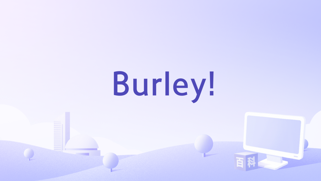 Burley! Burley!