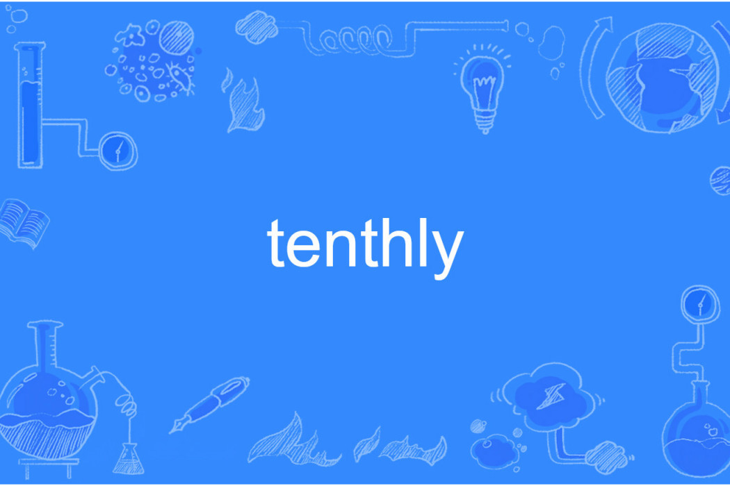 tenthly tenthly