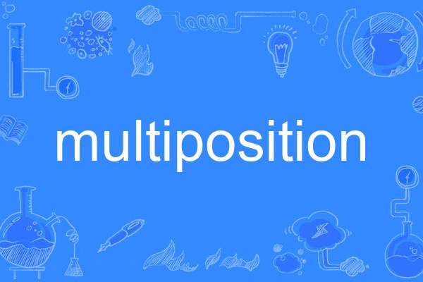 multiposition multiposition