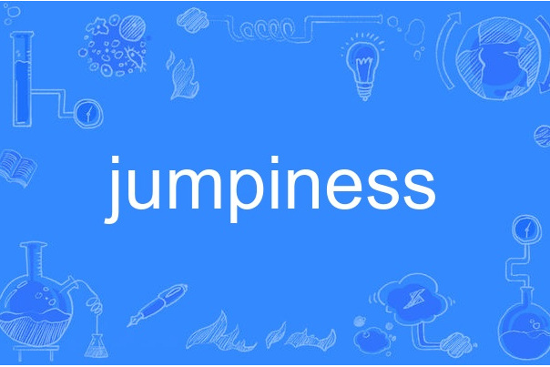 jumpiness jumpiness