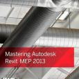 Mastering Autodesk Revit MEP 2013 Mastering Autodesk Revit MEP 2013