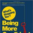 What\x27s Stopping You Being More Confident? What\x27s Stopping You Being More Confident?