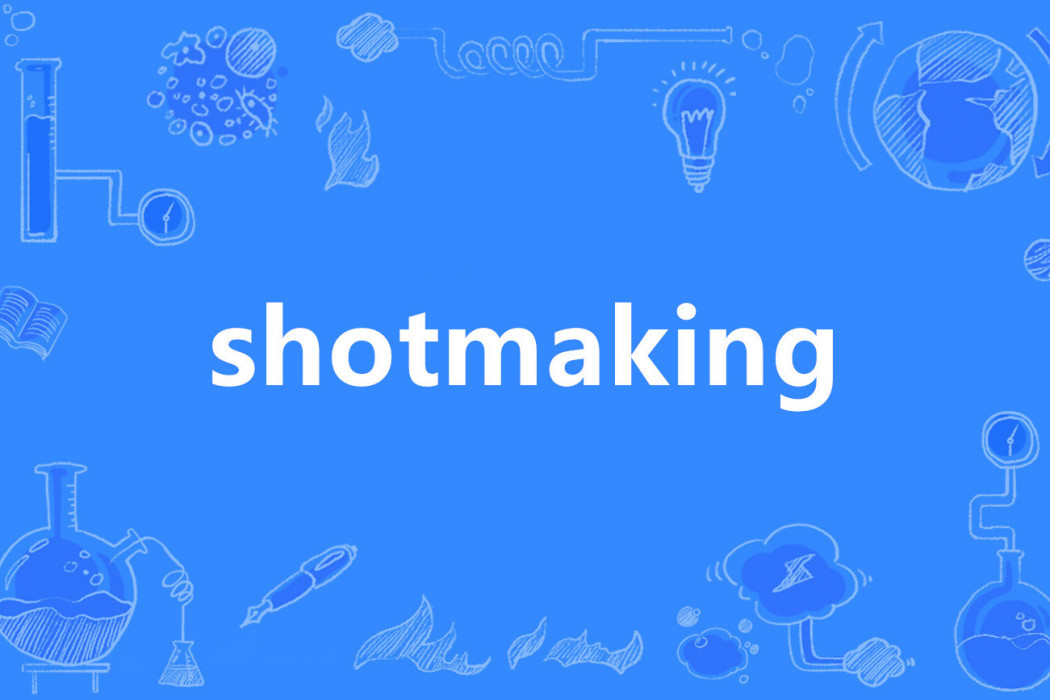 shotmaking shotmaking