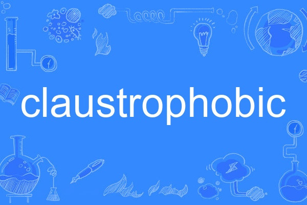claustrophobic claustrophobic