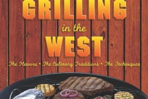 Great Year-Round Grilling in the West Great Year-Round Grilling in the West