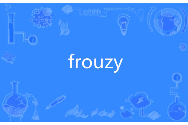 frouzy