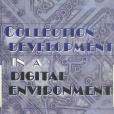 Collection Development in a Digital Environment(Lee, Sul H.著圖書) Collection Development in a Digital Environment(Lee, Sul H.著圖書)