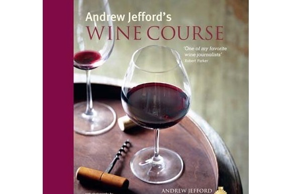 Andrew Jefford\x27s Wine Course Andrew Jefford\x27s Wine Course