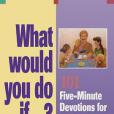 What Would You Do If…? What Would You Do If…?