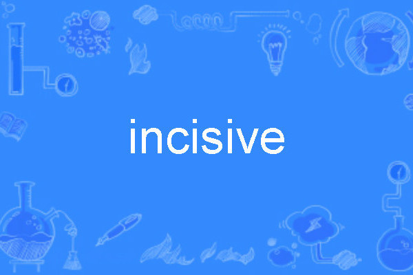 incisive