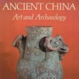 Ancient China: Art and Archaeology Ancient China: Art and Archaeology