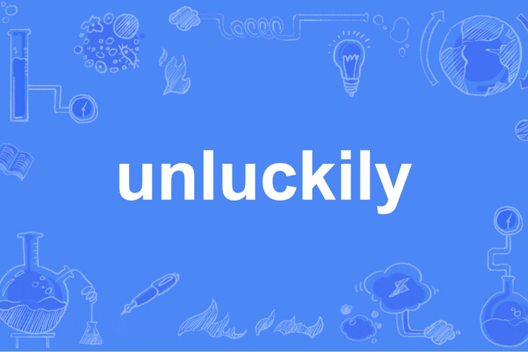 unluckily unluckily