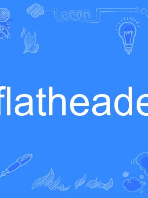 flatheaded flatheaded