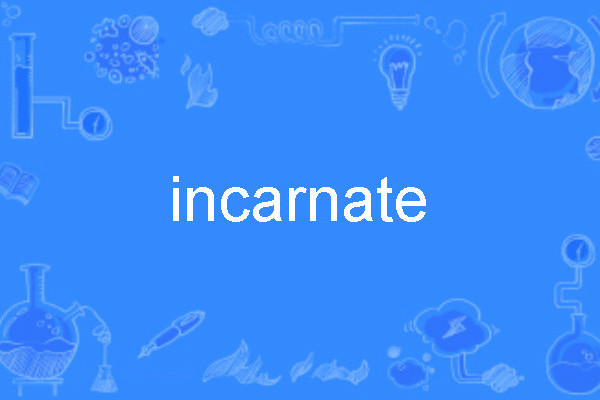 incarnate incarnate