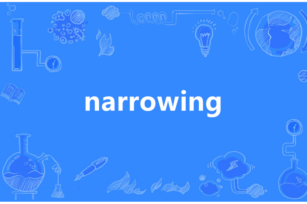 narrowing