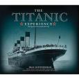 The Titanic Experience The Titanic Experience