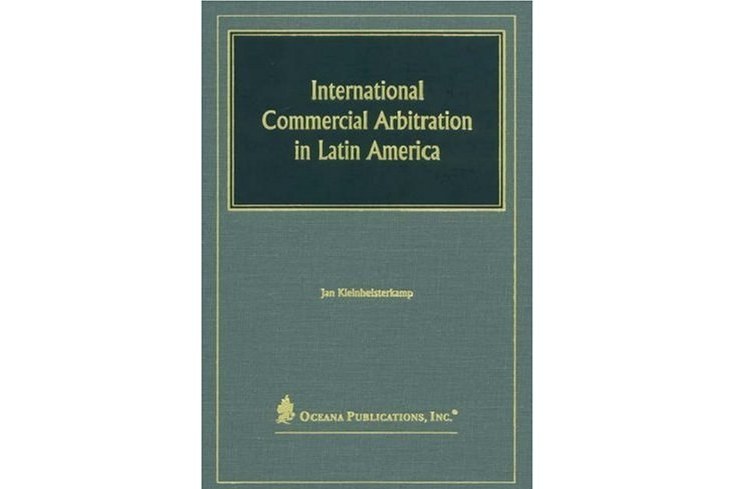 International Commercial Arbitration in Latin America International Commercial Arbitration in Latin America